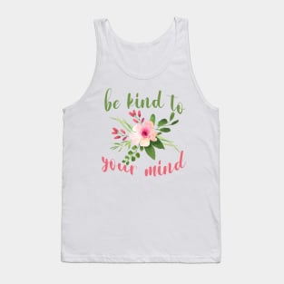 be kind to your mind Tank Top